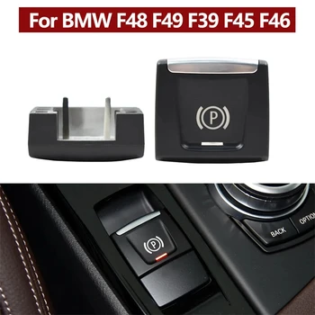 Для BMW X1 F48 F49 X2 F39 2 серии F45 F46 Замена кнопки включения электронного стояночного тормоза Аксессуары для интерьера